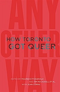 Any Other Way: How Toronto Got Queer (Paperback)