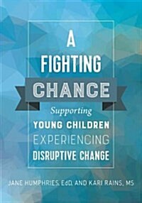 A Fighting Chance: Supporting Young Children Experiencing Disruptive Change (Paperback)