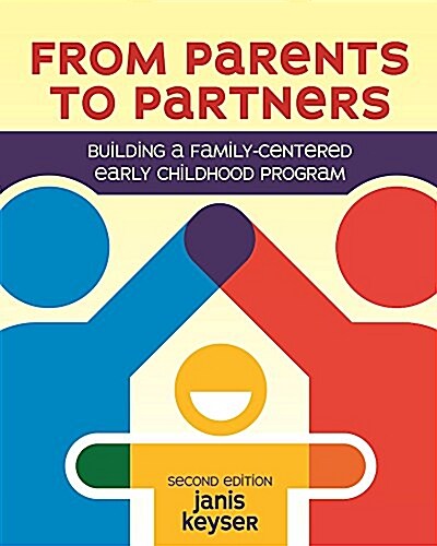 From Parents to Partners: Building a Family-Centered Early Childhood Program (Paperback)
