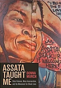 Assata Taught Me: State Violence, Mass Incarceration, and the Movement for Black Lives (Paperback)