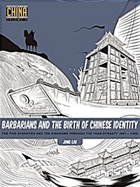 Barbarians and the Birth of Chinese Identity: The Five Dynasties and Ten Kingdoms to the Yuan Dynasty (907 - 1368) (Paperback)