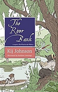 The River Bank: A Sequel to Kenneth Grahames the Wind in the Willows (Hardcover)
