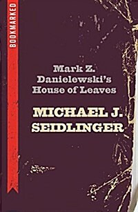 Mark Z. Danielewskis House of Leaves: Bookmarked (Paperback)