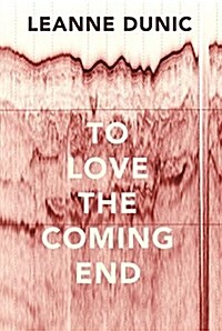 To Love the Coming End (Paperback)