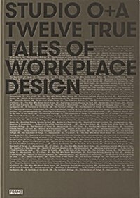 Studio O+a: Twelve True Tales of Workplace Design (Hardcover)