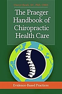 The Praeger Handbook of Chiropractic Health Care: Evidence-Based Practices (Hardcover)