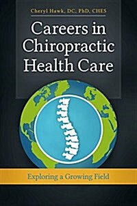 Careers in Chiropractic Health Care: Exploring a Growing Field (Hardcover)