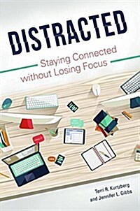 Distracted: Staying Connected Without Losing Focus (Hardcover)