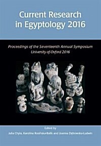 Current Research in Egyptology 17 (2016) (Paperback)
