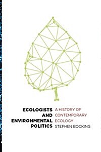 Ecologists and Environmental Politics: A History of Contemporary Ecology (Paperback)