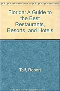 Florida: A Guide to the Best Restaurants, Resorts and Hotels: Revised Edition (Paperback, Rev and Updated)