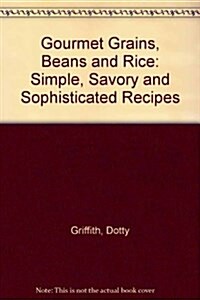 Gourmet Grains, Beans, and Rice (Paperback)