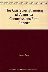 The Csis Strengthening of America Commission/First Report (Paperback)