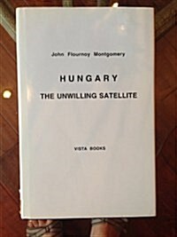 Hungary the Unwilling Satellite (Hardcover)