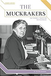 The Muckrakers: Ida Tarbell Takes on Big Business (Library Binding)