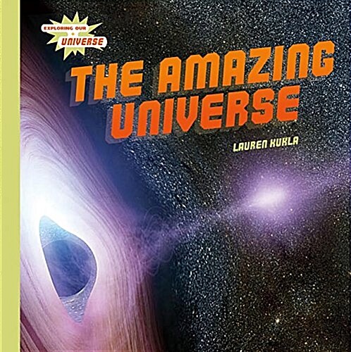 The Amazing Universe (Library Binding)