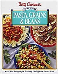 Betty Crockers New Choices for Pasta, Grains and Beans (Hardcover)