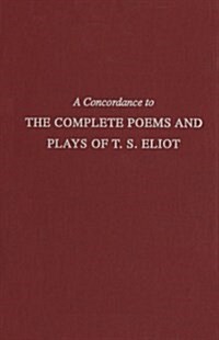 [중고] A Concordance to the Complete Poems and Plays of T.S. Eliot (Hardcover)