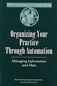 Organizing Your Practice Through Automation (Paperback, 1st)