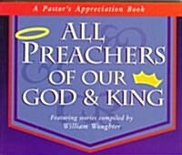 All Preachers of Our God & King (Paperback)