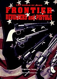 Frontier Pistols and Revolvers (Hardcover)