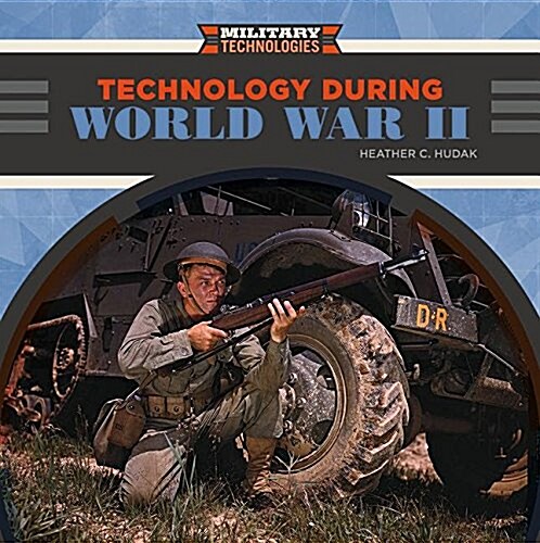 Technology During World War II (Library Binding)