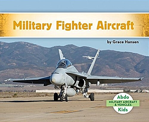 Military Fighter Aircraft (Library Binding)