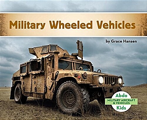 Military Wheeled Vehicles (Library Binding)