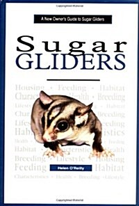 A New Owners Guide to Sugar Gliders (Hardcover)