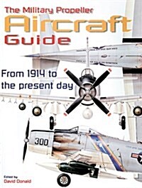 The Military Propeller Aircraft Guide (Hardcover)