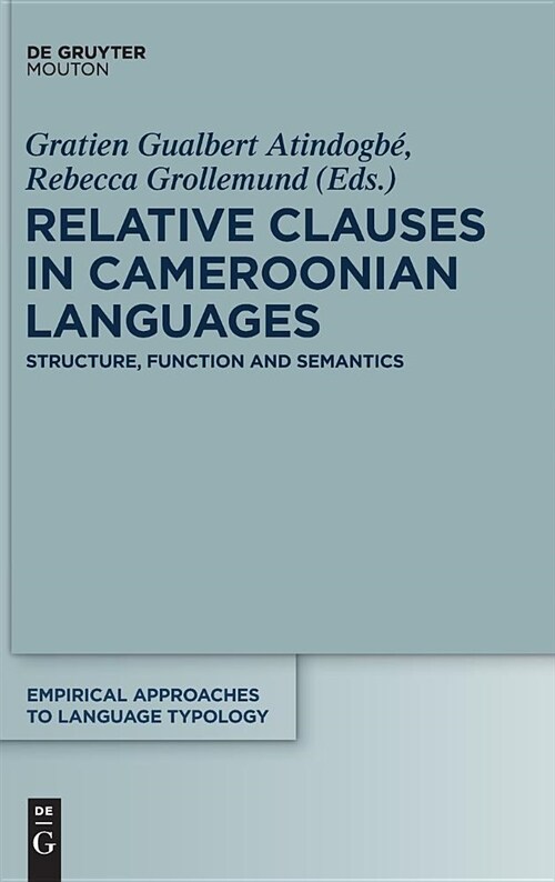 Relative Clauses in Cameroonian Languages: Structure, Function and Semantics (Hardcover)