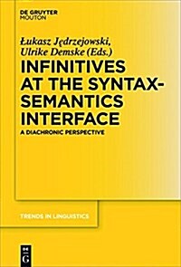 Infinitives at the Syntax-Semantics Interface: A Diachronic Perspective (Hardcover)