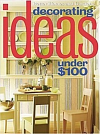 Decorating Ideas Under $100 (Paperback, 1st)