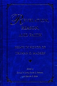 Revelation, Reason, and Faith (Hardcover)