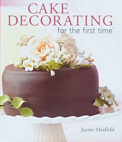 Cake Decorating for the First Time (Hardcover)