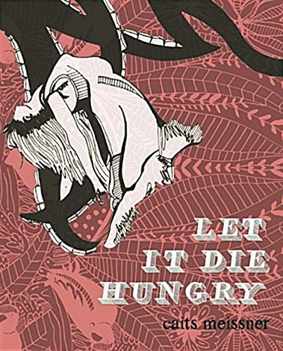 Let It Die Hungry (Paperback)
