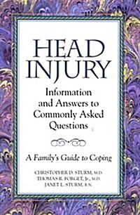 Head Injury: Information and Answers to Commonly Asked Questions: A Familys Guide to Coping (Paperback)