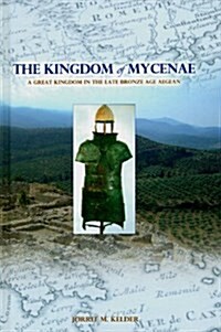 The Kingdom of Mycenae: A Great Kingdom in the Late Bronze Aegean (Hardcover)