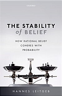 The Stability of Belief : How Rational Belief Coheres with Probability (Hardcover)