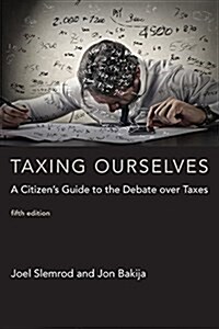 Taxing Ourselves, Fifth Edition: A Citizens Guide to the Debate Over Taxes (Paperback, 5)