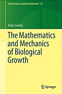 The Mathematics and Mechanics of Biological Growth (Hardcover)
