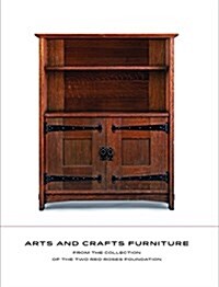 Arts and Crafts Furniture: From the Collection of the Two Red Roses Foundation (Hardcover)