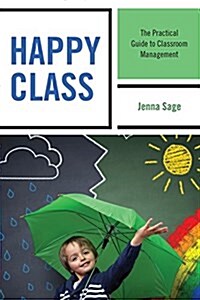 Happy Class: The Practical Guide to Classroom Management (Hardcover)