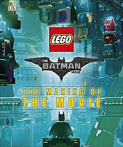 The LEGO (R) BATMAN MOVIE The Making of the Movie (Hardcover)