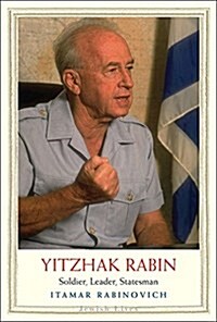 Yitzhak Rabin: Soldier, Leader, Statesman (Hardcover)