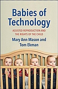 Babies of Technology: Assisted Reproduction and the Rights of the Child (Hardcover)