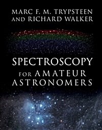 Spectroscopy for Amateur Astronomers : Recording, Processing, Analysis and Interpretation (Hardcover)