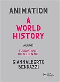 Animation: A World History : Volume I: Foundations - The Golden Age (Paperback)