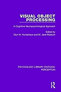 Visual Object Processing : A Cognitive Neuropsychological Approach (Hardcover)