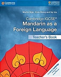 Cambridge IGCSE (R) Mandarin as a Foreign Language Teachers Book (Paperback)